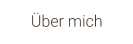 Über mich